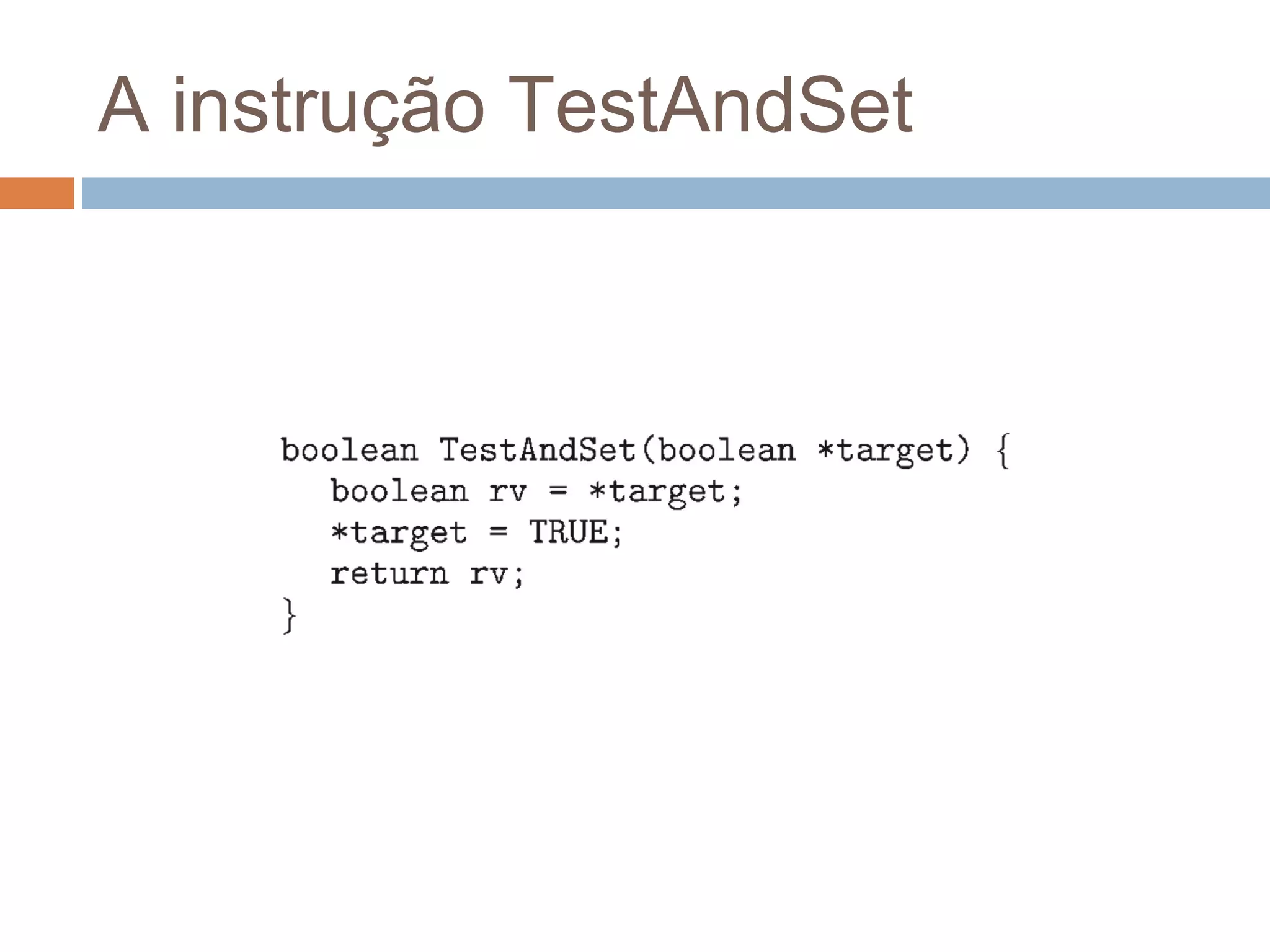 A instrução TestAndSet
 