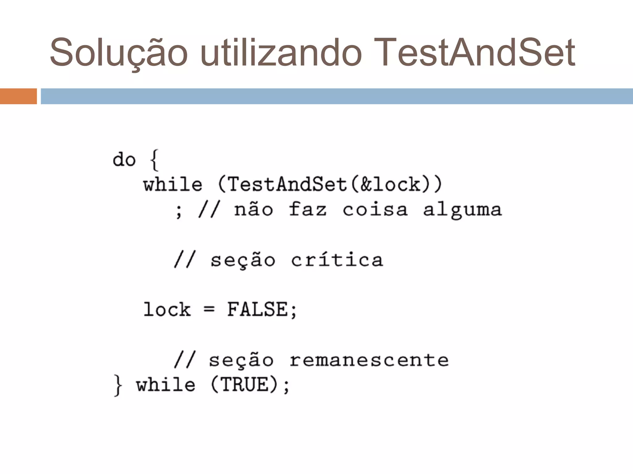 Solução utilizando TestAndSet
 