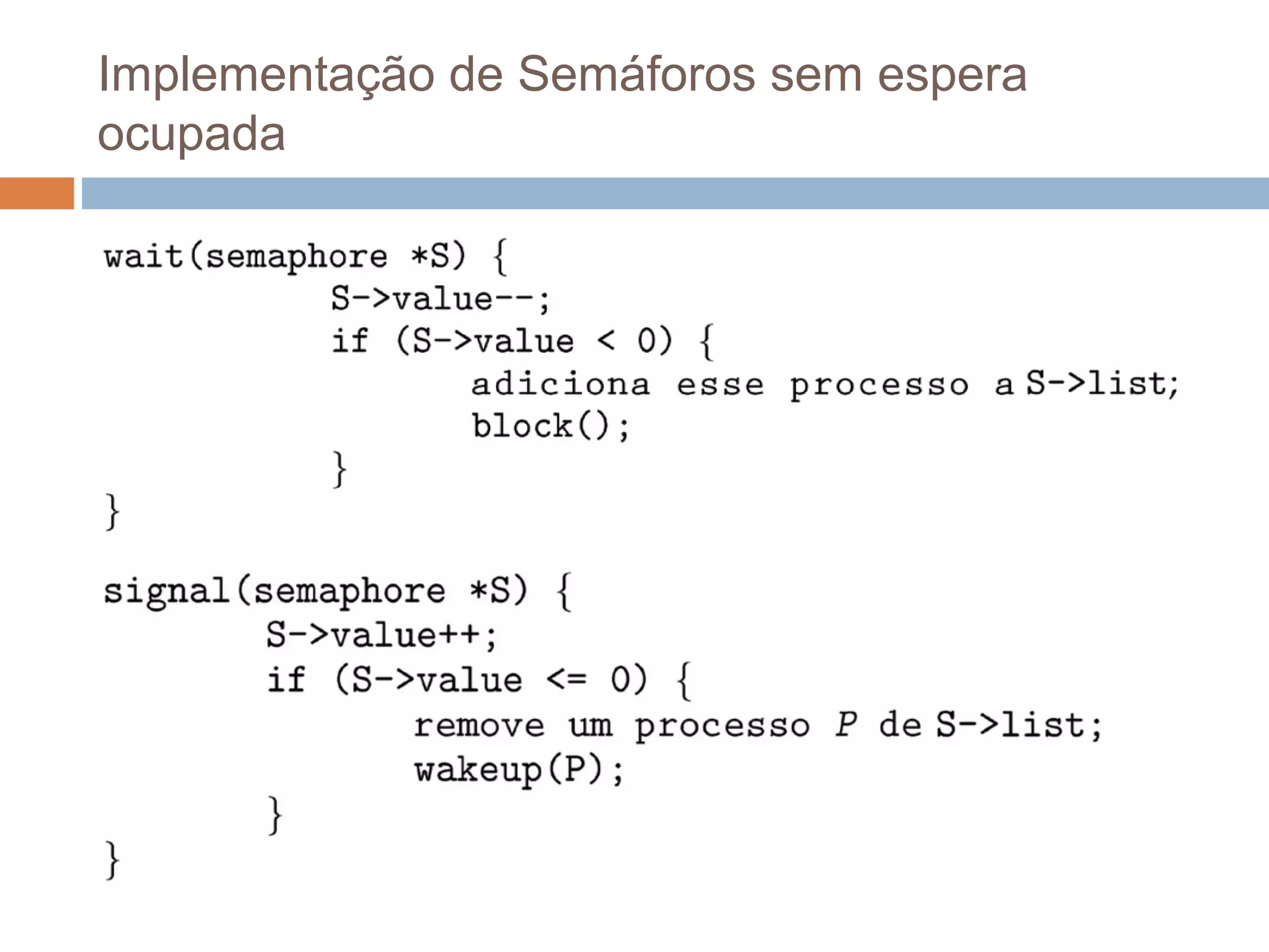 Implementação de Semáforos sem espera
ocupada
 
