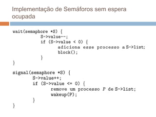 Implementação de Semáforos sem espera
ocupada
 