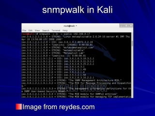 snmpwalk in Kali
Image from reydes.com
 
