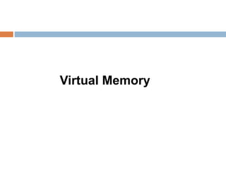 Virtual Memory
 
