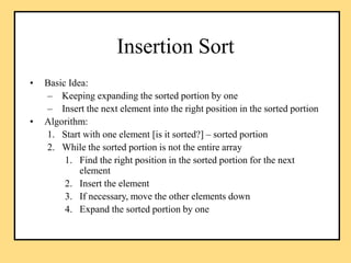 Insertion Sort
• Basic Idea:
– Keeping expanding the sorted portion by one
– Insert the next element into the right positi...