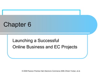 CH06Launching a Successful Online Business and EC Projects.ppt
