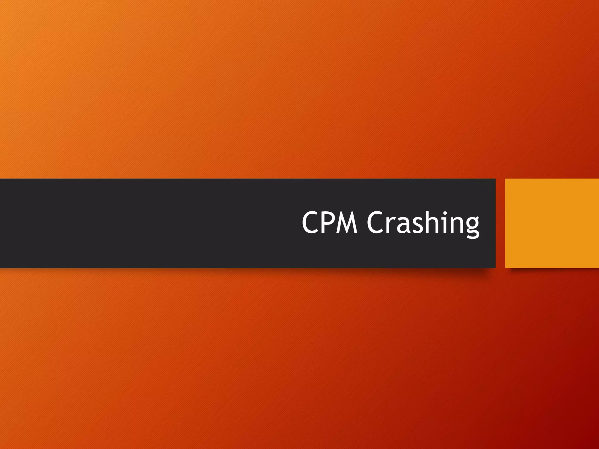 CPM Crashing
 