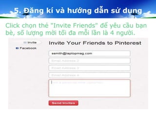 5. Đăng kí và hướng dẫn sử dụng 
Click chọn thẻ "Invite Friends" để yêu cầu bạn 
bè, số lượng mời tối đa mỗi lần là 4 người. 
 