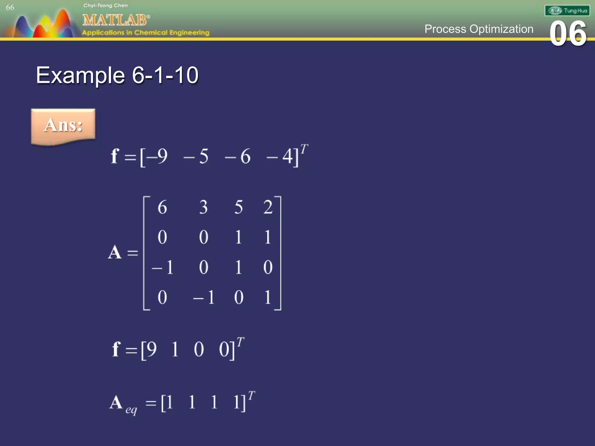 06Process Optimization
Example 6-1-10
66
Ans:
 