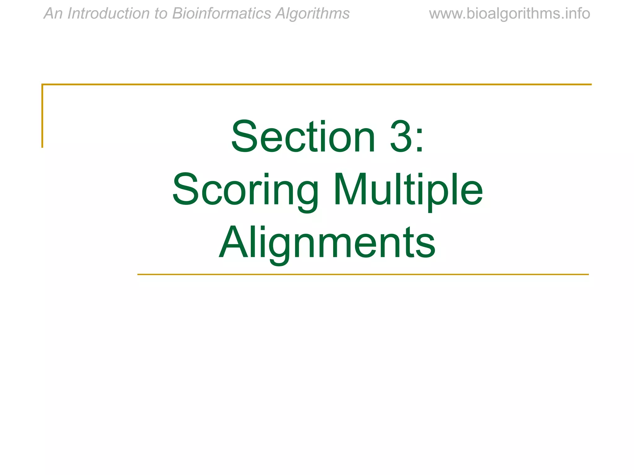 Section 3:
Scoring Multiple
Alignments
 