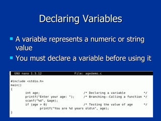 Declaring Variables A variable represents a numeric or string value You must declare a variable before using it 