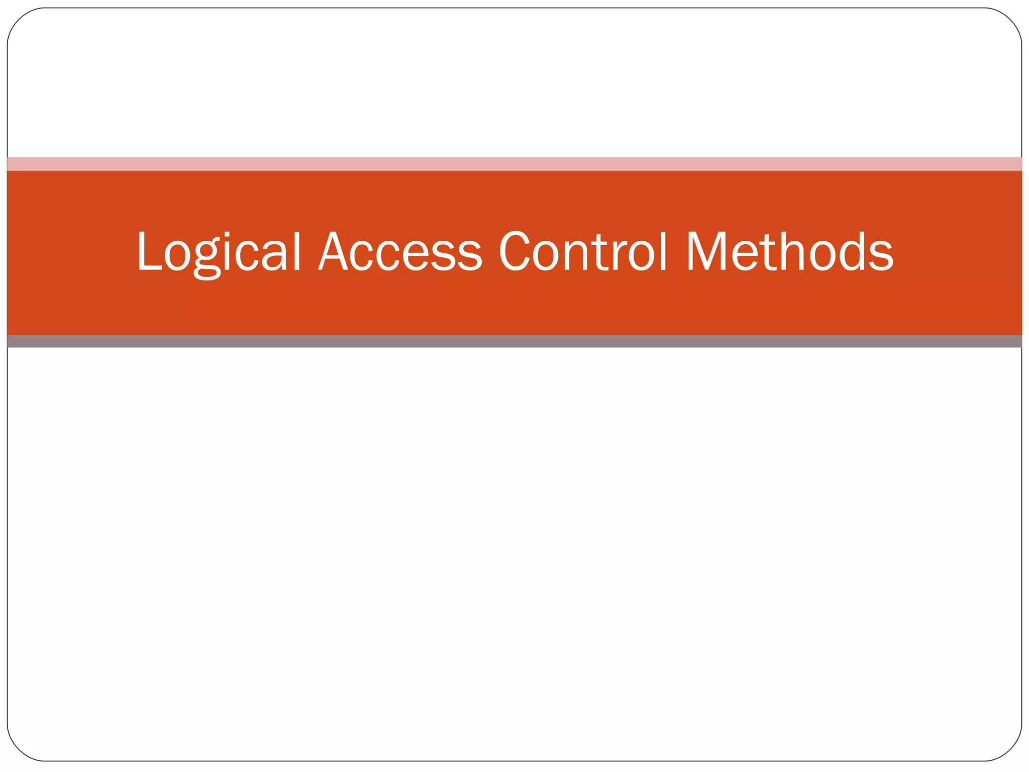 Logical Access Control Methods 