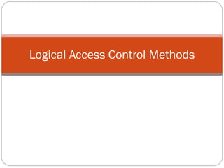 Logical Access Control Methods 