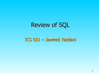Review of SQL ICS 031 – Jaweed Yazdani 
