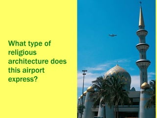 What type of religious architecture does this airport express? 