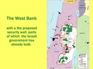 The West Bank with a the proposed security wall, parts of which  the Israeli government has already built.  