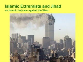 Islamic Extremists and Jihad an Islamic holy war against the West 