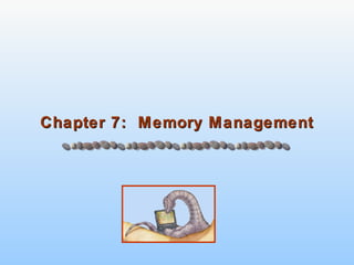 Chapter 7: Memory Management

 