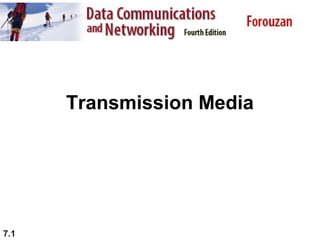 Transmission Media

7.1

 