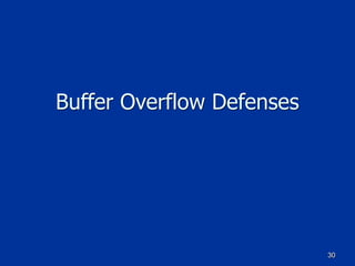 Buffer Overflow Defenses
30
 