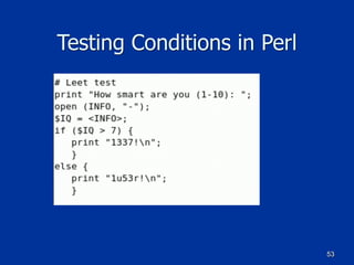 53
Testing Conditions in Perl
 