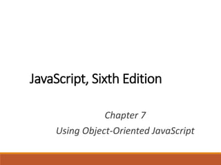 Ch 7: Object-Oriented JavaScript | PPT