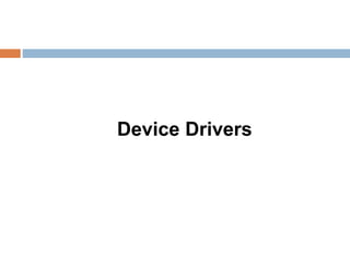 Device Drivers
 