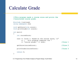 C++ Programming: From Problem Analysis to Program Design, Fourth Edition 13
Calculate Grade
 
