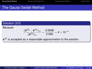 Gauss-Seidel Method Gauss-Seidel Algorithm Convergence Results Interpretation 
The Gauss-Seidel Method 
Solution (3/3) 
Be...