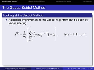 Gauss-Seidel Method Gauss-Seidel Algorithm Convergence Results Interpretation 
The Gauss-Seidel Method 
Looking at the Jac...