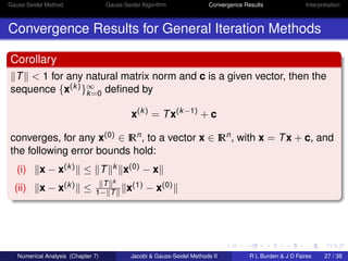 Gauss-Seidel Method Gauss-Seidel Algorithm Convergence Results Interpretation 
Convergence Results for General Iteration M...