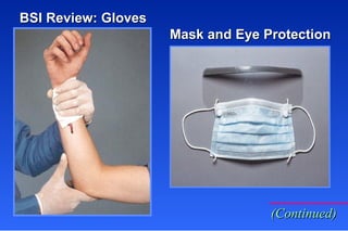 BSI Review: Gloves Mask and Eye Protection (Continued) 