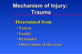 Mechanism of Injury:  Trauma Determined from Patient Family Bystander Observation of the scene 