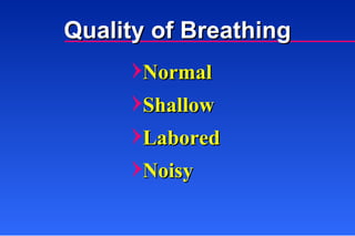 Normal Shallow Labored Noisy Quality of Breathing 