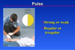 Pulse Strong or weak Regular or irregular 