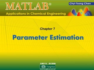Parameter Estimation
Chapter 7
 