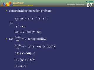 07Parameter Estimation
• constrained optimization problem
6
s.t.
• Set
𝜕𝐽 𝛉
𝜕𝛉
= 0 for optimality,
 