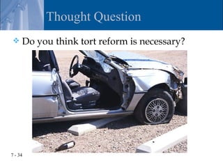 Thought Question
    Do you think tort reform is necessary?




7 - 34
 
