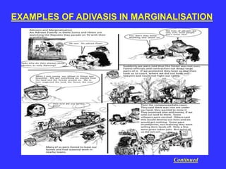 EXAMPLES OF ADIVASIS IN MARGINALISATION
Continued
 