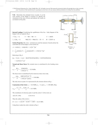 710
© 2010 Pearson Education, Inc., Upper Saddle River, NJ. All rights reserved.This material is protected under all copyright laws as they currently
exist. No portion of this material may be reproduced, in any form or by any means, without permission in writing from the publisher.
Internal Loadings: Considering the equilibrium of the free - body diagram of the
hanger’s left cut segment, Fig. a,
a
Section Properties: The cross - sectional area and the moment of inertia about the
centroidal axis of the hanger’s cross section are
Referring to Fig. b.
Normal and Shear Stress: The normal stress is contributed by the bending stress
only.
The shear stress is contributed by the transverse shear stress only.
The state stress at point A is represented by the element shown in Fig. c.
Construction of the Circle: , , and .Thus,
The coordinates of reference point A and the center C of the circle are
Thus, the radius of the circle is
Using these results, the cricle is shown in Fig. d.
R = CA = 2(32.39 - 16.19)2
+ 1.9562
= 16.313 MPa
A(32.39, 1.956) C(16.19, 0)
savg =
sx + sy
2
=
32.39 + 0
2
= 16.19 MPa
txy = 1.956 MPasy = 0sx = 32.39 MPa
tA =
VQA
It
=
1800C18.875A10-6
B D
1.7367A10-6
B(0.01)
= 1.956 MPa
sA =
MyA
I
=
2250(0.025)
1.7367A10-6
B
= 32.39 MPa
= 18.875A10-6
B m3
QA = 2y1
œ
A1
œ
+ y2
œ
A2
œ
= 2[0.0375(0.025)(0.005)] + 0.0475(0.005)(0.04)
I =
1
12
(0.05)A0.13
B -
1
12
(0.04)A0.093
B = 1.7367A10-6
Bm4
A = 0.05(0.1) - 0.04(0.09) = 1.4A10-3
Bm2
+©MO = 0; 900(2.25) + 900(0.25) - M = 0 M = 2250N # m
+ c©Fy = 0; V - 900 - 900 = 0 V = 1800N
9–82. Determine the principal stress at point A on the
cross section of the hanger at section b–b. Specify the
orientation of the state of stress and indicate the results on
an element at the point.
a b
ba
0.75 m 0.75 m
250 mm250 mm
0.5 m
900 N900 N
50 mm
25 mm
100 mm
5 mm
5 mm
5 mm
Sections a – a
and b – b
A
09 Solutions 46060 6/8/10 3:13 PM Page 710
 