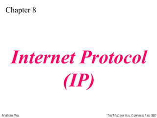 Chapter 8 Internet Protocol (IP) 