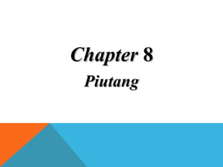 ChapterChapter 88
PiutangPiutang
 