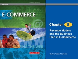 Revenue Models
and the Business
Plan in E-Commerce
Back to Table of Contents
 