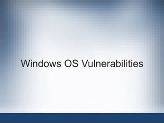 Windows OS Vulnerabilities
 
