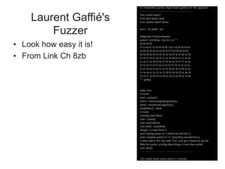 Laurent Gaffié's
Fuzzer
• Look how easy it is!
• From Link Ch 8zb
 