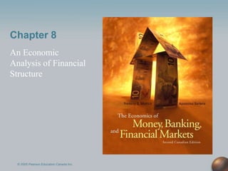 Chapter 8
An Economic
Analysis of Financial
Structure
© 2005 Pearson Education Canada Inc.
 