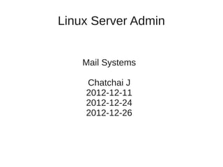 Linux Server Admin


    Mail Systems

    Chatchai J
    2012-12-11
    2012-12-24
    2012-12-26
 