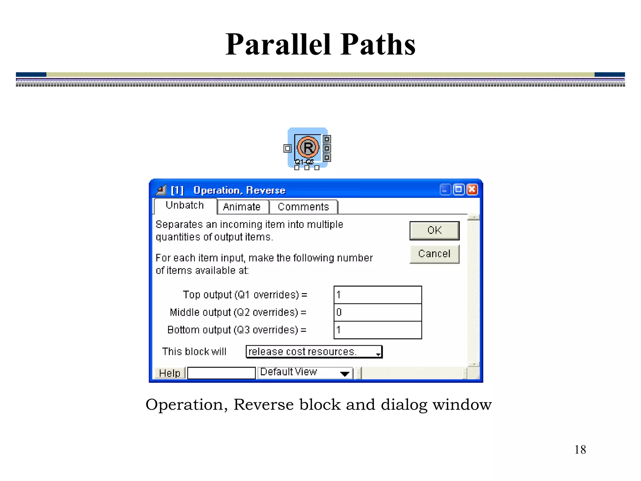 18
Operation, Reverse block and dialog window
Parallel Paths
 