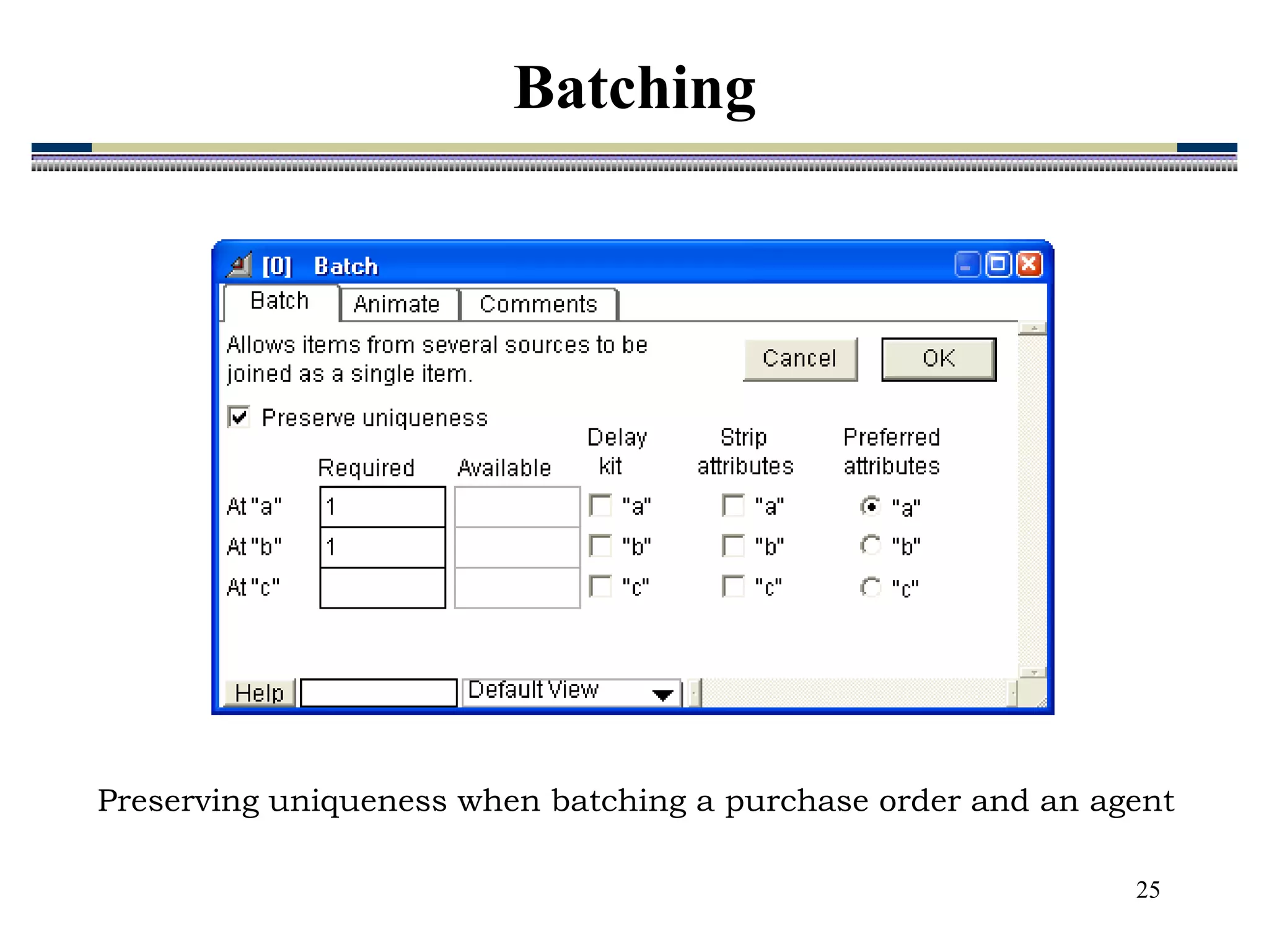 25
Preserving uniqueness when batching a purchase order and an agent
Batching
 