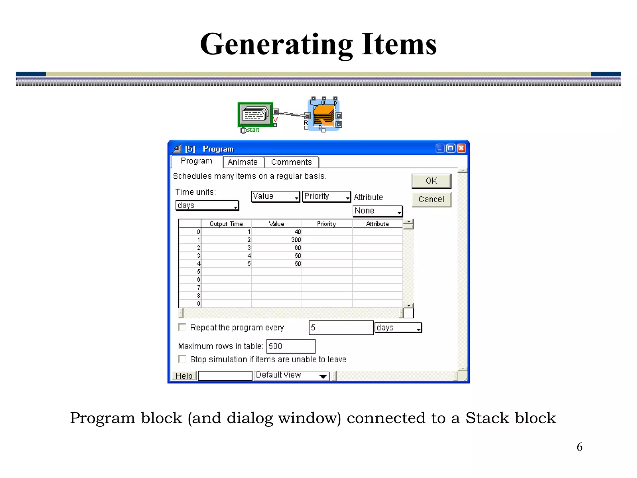 6
Program block (and dialog window) connected to a Stack block
Generating Items
 