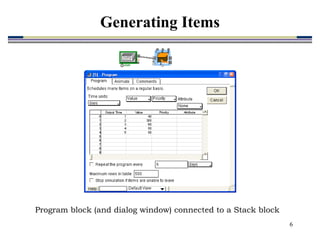 6
Program block (and dialog window) connected to a Stack block
Generating Items
 