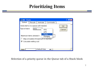 7
Selection of a priority queue in the Queue tab of a Stack block
Prioritizing Items
 